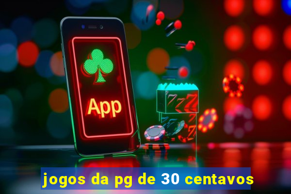 jogos da pg de 30 centavos